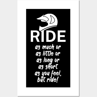 Ride as much or as little or as long or as short as you feel but ride Posters and Art